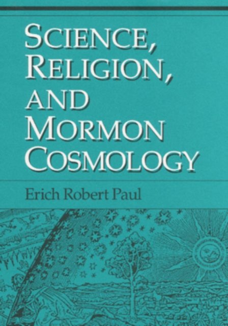 Science, Religion, and Mormon Cosmology Paul Hardback 9780252018954
