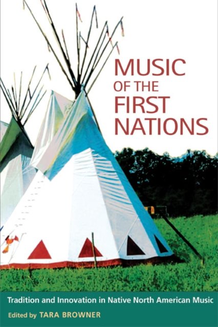 Music of the First Nations – Tradition and Innovation in Native North America