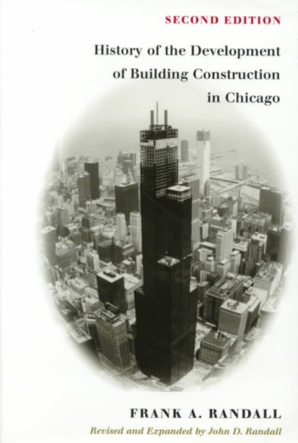 The History of Development of Building Construction in Chicago Randall Randall