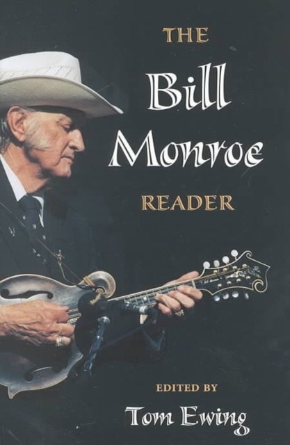 The Bill Monroe Reader Ewing Hay Dudley Seligman Lomax Hardback 9780252025006
