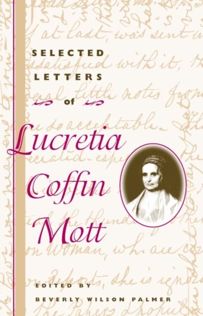 Selected Letters of Lucretia Coffin Mott Mott Wilson Palmer Palmer Ochoa