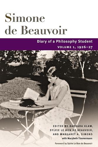Diary of a Philosophy Student – Volume 1, 1926–27 Beauvoir Klaw Beauvoir Simons