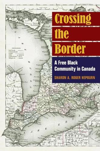 Crossing the Border – A Free Black Community in Canada Hepburn Hardback