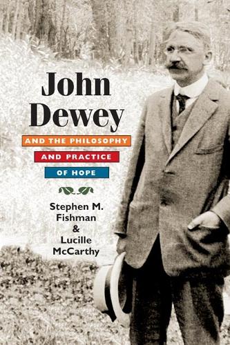 John Dewey and the Philosophy and Practice of Hope Fishman Mccarthy Hardback