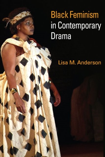 Black Feminism in Contemporary Drama Anderson Hardback John Wiley & Sons