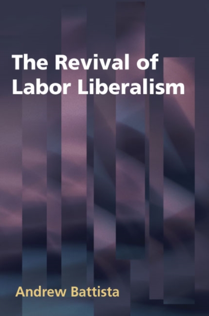 The Revival of Labor Liberalism Battista Hardback John Wiley & Sons