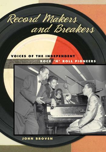 Record Makers and Breakers – Voices of the Independent Rock `n` Roll Pioneers