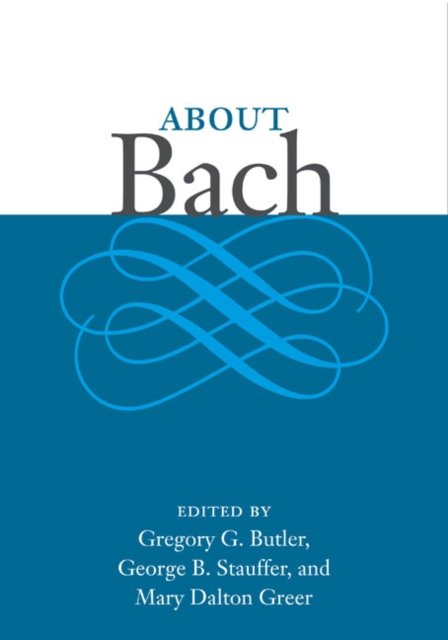 About Bach Butler Stauffer Greer Chen Fisher Hardback 9780252033445