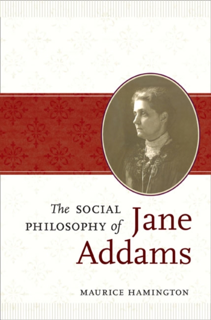 The Social Philosophy of Jane Addams Hamington Hardback John Wiley & Sons
