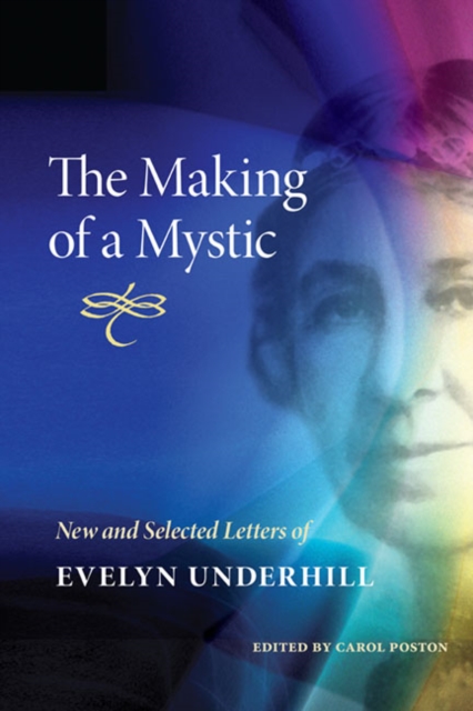The Making of a Mystic – New and Selected Letters of Evelyn Underhill Underhill
