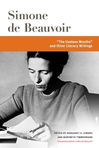""The Useless Mouths"" and Other Literary Writings Beauvoir Simons Timmermann