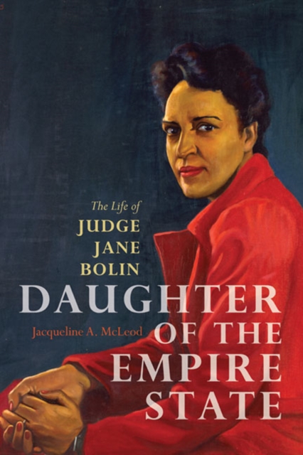 Daughter of the Empire State – The Life of Judge Jane Bolin Mcleod Hardback
