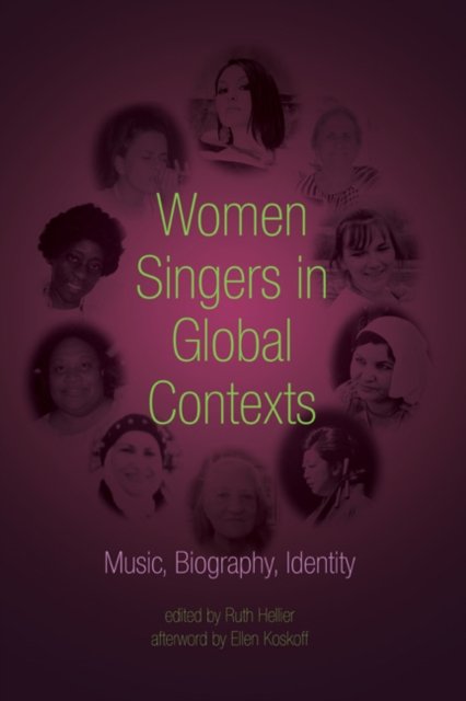 Women Singers in Global Contexts – Music, Biography, Identity Hellier Koskoff