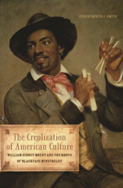 The Creolization of American Culture – William Sidney Mount and the Roots of Bl…