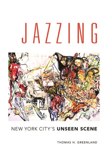 Jazzing – New York City`s Unseen Scene Greenland Hardback John Wiley & Sons