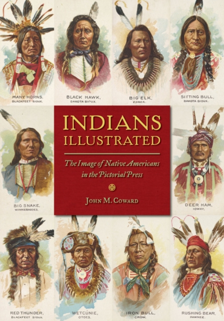 Indians Illustrated – The Image of Native Americans in the Pictorial Press