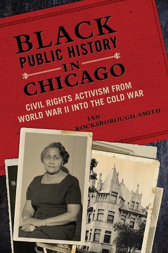 Black Public History in Chicago – Civil Rights Activism from World War II into …