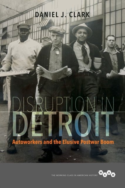 Disruption in Detroit Clark Hardback John Wiley & Sons 9780252042010