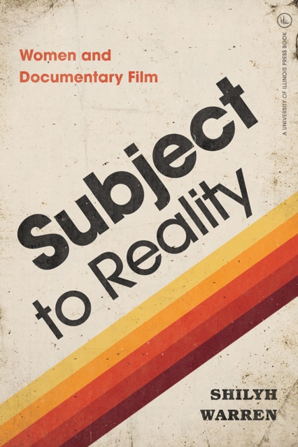 Subject to Reality – Women and Documentary Film Warren Hardback 9780252042539