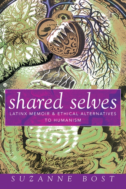 Shared Selves – Latinx Memoir and Ethical Alternatives to Humanism Bost Hardback