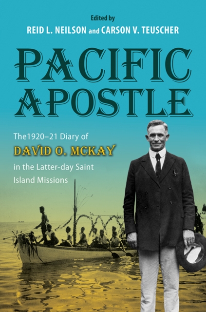 Pacific Apostle – The 1920–21 Diary of David O. McKay in the Latter–day Saint I…