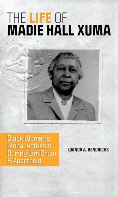 The Life of Madie Hall Xuma – Black Women`s Global Activism during Jim Crow and…