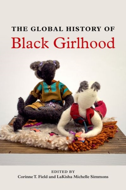 The Global History of Black Girlhood Field Simmons Duff Webster Bynum Hardback
