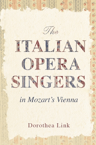 The Italian Opera Singers in Mozart`s Vienna Link Hardback John Wiley & Sons