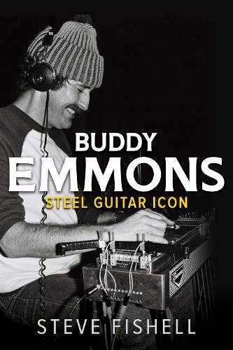 Buddy Emmons – Steel Guitar Icon Fishell Hardback 9780252044694