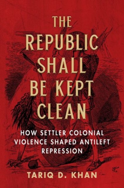 The Republic Shall Be Kept Clean – How Settler Colonial Violence Shaped Antilef…