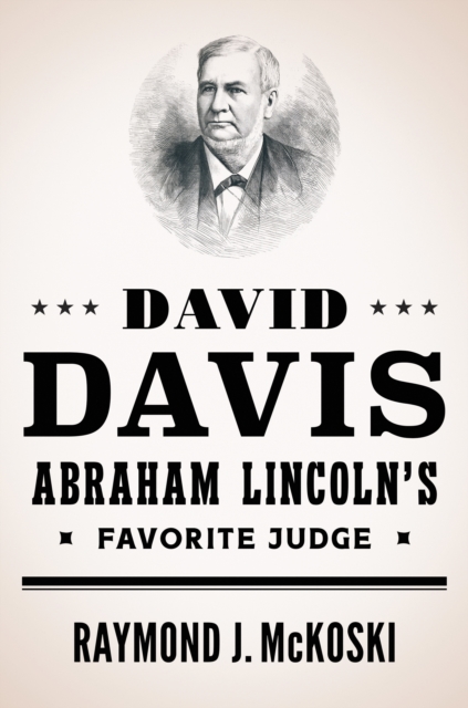 David Davis, Abraham Lincoln`s Favorite Judge Mckoski Hardback John Wiley & Sons
