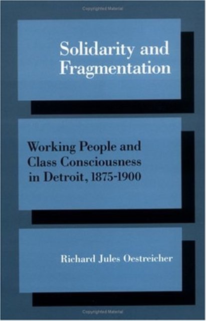 Solidarity and Fragmentation – Working People and Class Consciousness in Detroi…