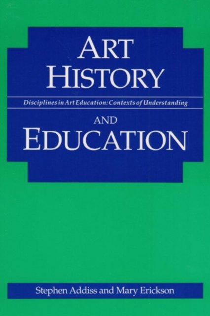 Art History and Education Addiss Erickson Paperback John Wiley & Sons
