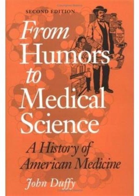 From Humors to Medical Science – A HISTORY OF AMERICAN MEDICINE Duffy Paperback