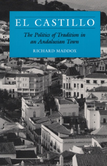 El Castillo – The Politics of Tradition in an Andalusian Town Maddox Paperback