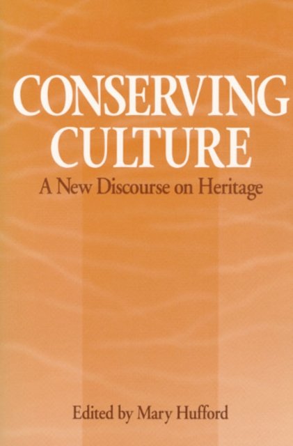 Conserving Culture – A NEW DISCOURSE ON HERITAGE Hufford Paperback 9780252063541