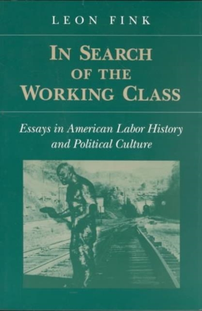 In Search Of Working Class – Essays In American Labor History And Political Cul…