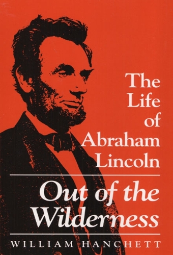 Out of the Wilderness – THE LIFE OF ABRAHAM LINCOLN Hanchett Paperback