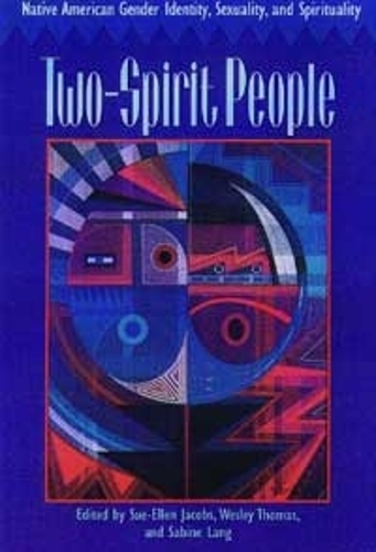 Two–Spirit People – Native American Gender Identity, Sexuality, and Spiritualit…