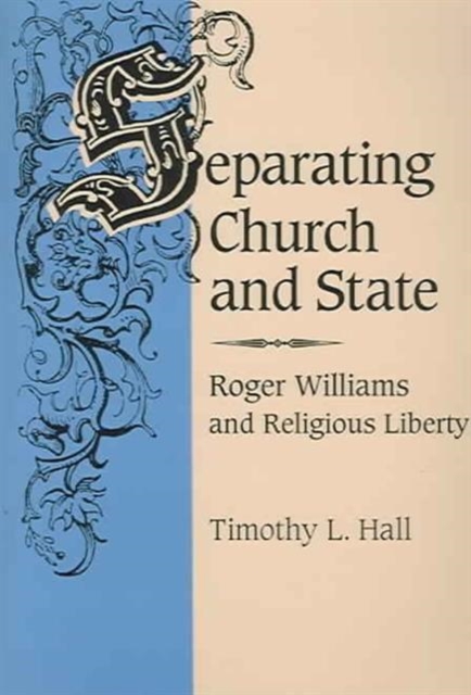 Separating Church and State – ROGER WILLIAMS AND RELIGIOUS LIBERTY Hall