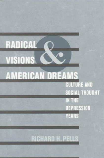 Radical Visions and American Dreams – Culture and Social Thought in the Depress…