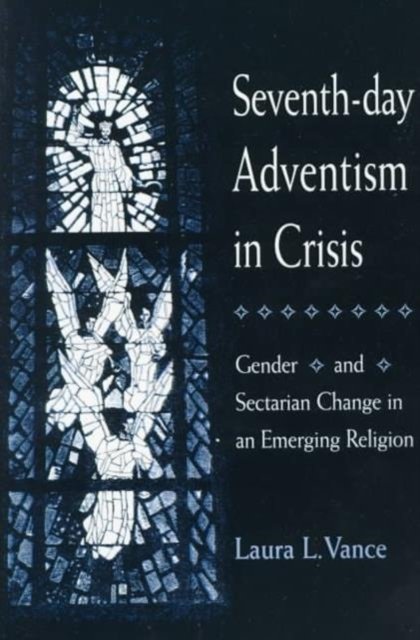 Seventh–day Adventism in Crisis – Gender and Sectarian Change in an Emerging Re…