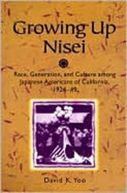Growing Up Nisei – Race, Generation, and Culture among Japanese Americans of Ca…