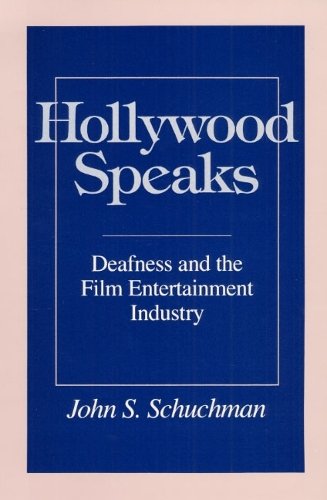 Hollywood Speaks – Deafness and the Film Entertainment Industry Schuchman