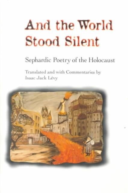 And the World Stood Silent – SEPHARDIC POETRY OF THE HOLOCAUST Lévy Paperback