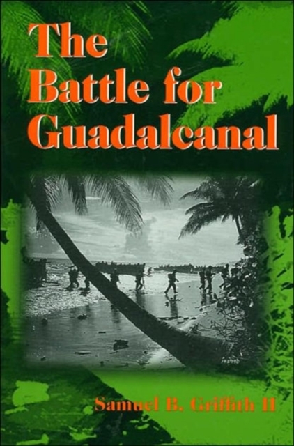 The Battle for Guadalcanal Griffith Paperback MO – University of Illinois Press