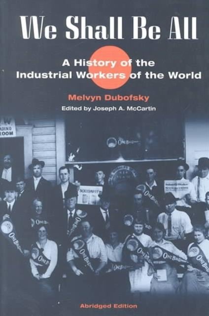 We Shall Be All – A History of the Industrial Workers of the World (abridged ed…