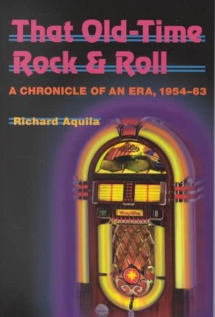 That Old–Time Rock & Roll – A Chronicle of an Era, 1954–63 Aquila Paperback