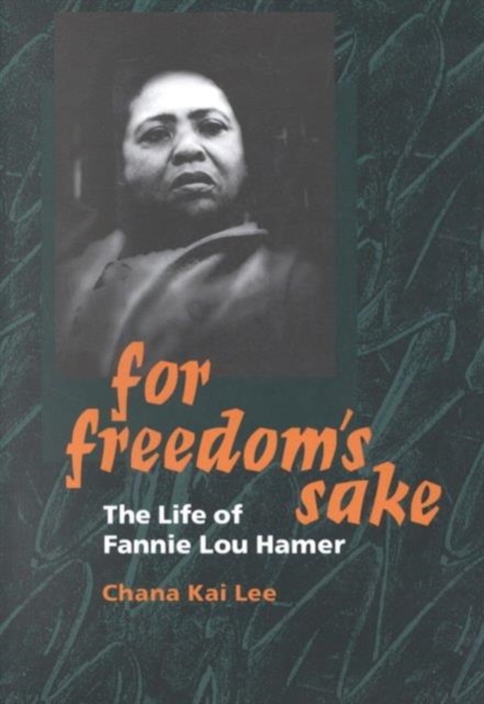 For Freedom`s Sake – The Life of Fannie Lou Hamer Lee Paperback 9780252069369