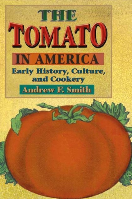 The Tomato in America – Early History, Culture, and Cookery Smith Paperback